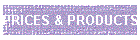 PRICES & PRODUCTS
